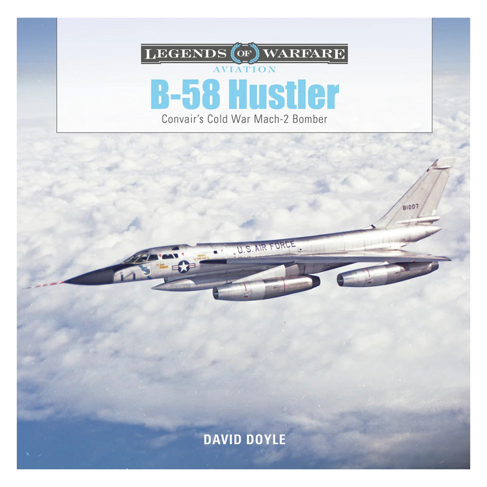 B-58 Hustler Convair's Cold War Mach 2 Bomber