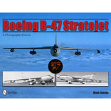 Boeing B-47 Stratojet: A Photographic History