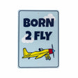 Born 2 Fly Sign