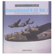 Consolidated B-24 Vol 1