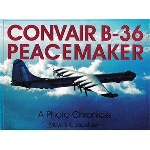 Convair B-36 Peacemaker A Photo Chronicle