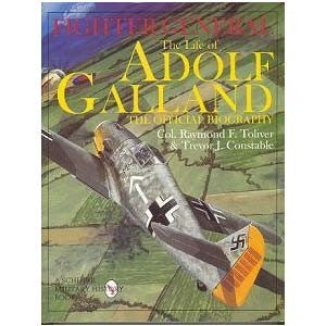 Fighter General The Life of Adolf Galland