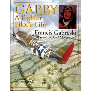 Gabby A Fighter Pilot's Life Francis Gabreski