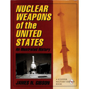 Nuclear Weapons of the United States: An Illustrated History