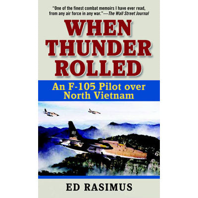 When Thunder Rolled: An F-105 Pilot over North Vietnam